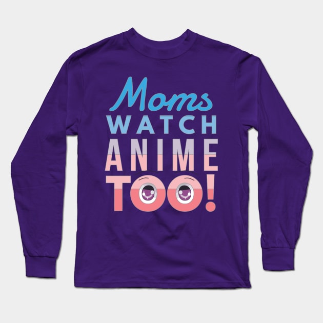 Moms watch anime too - eyes Long Sleeve T-Shirt by otakuscene